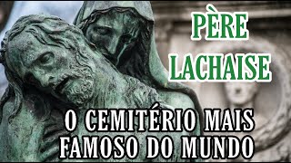 O CEMITÉRIO MAIS FAMOSO DO MUNDO  PÈRE LACHAISE COMO VOCÊ NUNCA VIU [upl. by Aelak151]