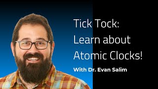 Tick Tock Learn about Quantum Atomic Clocks  Webinar with Dr Evan Salim [upl. by Alena379]