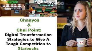 Chaayos amp Chai Point  Digital Transformation Strategies to Give A Tough Competition to Starbucks [upl. by Panaggio536]