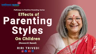 Effect of Parenting Styles on Children  Riri Trivedi  Wellness Space [upl. by Nevaeh]