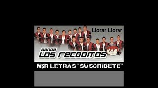 Banda Los Recoditos Llorar Llorar Letra [upl. by Leid]