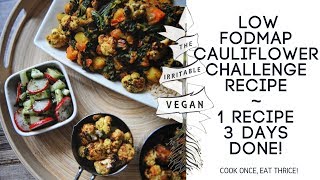 Low FODMAP Cauliflower Challenge Recipe  1 Recipe for 3 Days  Mannitol FODMAP Challenge [upl. by Akehsar]