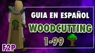 OSRS Guia 1  99 como subir WOODCUTTING 2020 ESPAÑOL F2P [upl. by Hairom]