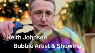 BUBBLEOLOGY Show  Keith Johnson Explores How Soap Bubbles Work amp Whats New They Can Do [upl. by Orvas]