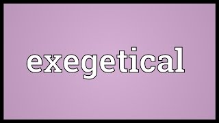 Exegetical Meaning [upl. by Ahseyk]