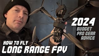 How to Fly Long Range Fpv in 2024  Budget amp Pro Gear Advice 🏆 [upl. by Edsel]