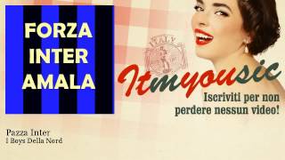 I Boys Della Nord  Pazza Inter [upl. by Frame]