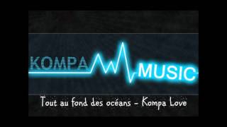 Tout au fond des océans Kompa Love [upl. by Jammal]