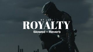 Royalty slowed  reverb  Egzod amp Maestro chives  RT Lofi [upl. by Roux447]