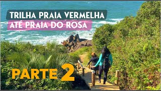 Trilha Praia Vermelha até Praia do Rosa  SC Parte 2 [upl. by Retsub]