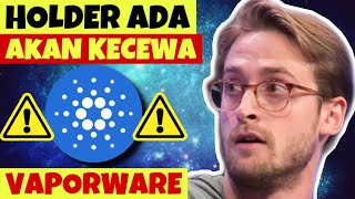 HOLDER CARDANO HARUS SIAP KECEWA CARDANO SEPERTI VAPORWARE [upl. by Deloria]