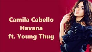 Camila Cabello  Havana ft Young Thug  Lyrics [upl. by Cullan]