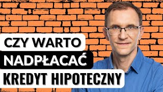 Czy warto nadpłacać kredyt hipoteczny Lekcja 11 Kredyt Hipoteczny Krok po Kroku [upl. by Berlinda]