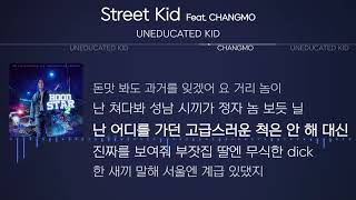 UNEDUCATED KID  Street Kid Feat CHANGMO Lyrics [upl. by Ynatterb]