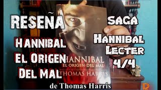 HANNIBAL EL ORIGEN DEL MAL Thomas Harris  Reseñando Saga HANNIBAL LECTER [upl. by Vander]