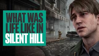 What Was Life Like in Silent Hill 2 Before Its Downfall [upl. by Mallory]