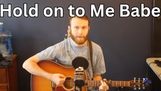 Hold on to Me Babe Tom Paxton Cover [upl. by Eiramnaej]