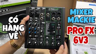 HOT Mixer MACKIE PRO FX6 V3 Của Mỹ Chính Thức Về Hàng Sau Hơn 1 Năm Vắng Bóng  Lê Hoàng Studio [upl. by Noterb]