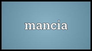 Mancia Meaning [upl. by Keemahs997]