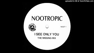 NootropicI See Only You The Missing Mix [upl. by Elbon478]