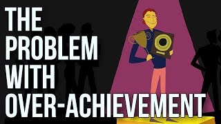 The Problem With Overachievement [upl. by Daphie]