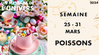 POISSONS SEMAINE DU 25 AU 31 MARS 2024 HOROSCOPE [upl. by Amoreta743]