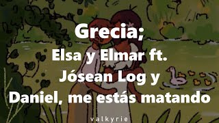 Grecia Elsa y Elmar ft Jósean Log amp Daniel me estás matando  lyrics [upl. by Sredna]