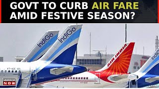 Union Government To Monitor Domestic Airline Prices Amid Festive Season Approaching  Top News [upl. by Metzgar]