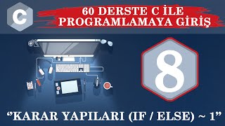 C Ders 8 Karar Yapıları if else  1 [upl. by Imled]