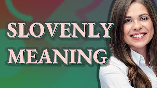 Slovenly  meaning of Slovenly [upl. by Vivica]