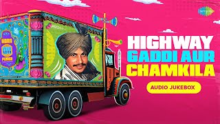 Amar Singh Chamkila  Highway Gaddi Aur Chamkila  Chamkila Songs Playlist  Old Punjabi Songs [upl. by Annoit195]