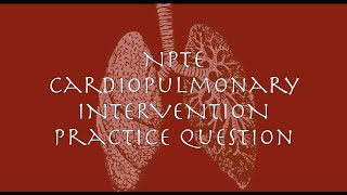 NPTE Cardiopulmonary Interventions Practice Question 14 [upl. by Skillern]