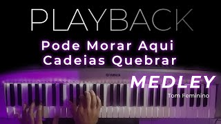 MEDLEY  Pode Morar Aqui  Cadeias Quebrar  PLAYBACK TOM FEMININO [upl. by Fowler]