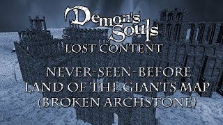 Demons Souls Cut Content Land of the Giants Map Broken Archstone [upl. by Enilav]