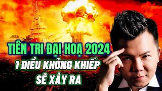 Tiên Tri Đại Họa 2024 1 Điều Khủng Khiếp Sẽ Xảy Ra [upl. by Barby]