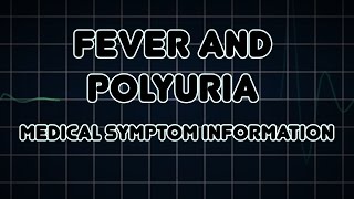 Fever and Polyuria Medical Symptom [upl. by Gapin]