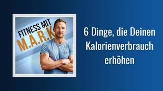 034 6 Dinge die Deinen Kalorienverbrauch erhöhen  Fitness mit Mark Audio [upl. by Notsnorb]