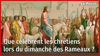 Que célèbrent les chrétiens lors du dimanche des Rameaux [upl. by Eissej]