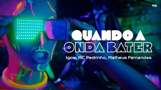 Igow MC Pedrinho Matheus Fernandes  Quando a Onda Bater Clipe Oficial [upl. by Jarrow]