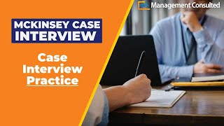 McKinsey Case Interview Consulting Case Practice [upl. by Liek]