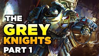 THE GREY KNIGHTS Part 1  WARHAMMER 40000 Lore  History [upl. by Callahan]