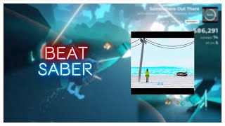 【BeatSaber】acloudyskye  Somewhere Out There  812  S  Expert [upl. by Danita985]