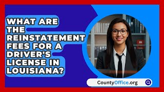 What Are the Reinstatement Fees for a Drivers License in Louisiana  CountyOfficeorg [upl. by Salzhauer]