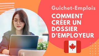 Comment créer un dossier d’employeur  GuichetEmplois [upl. by Nilram791]