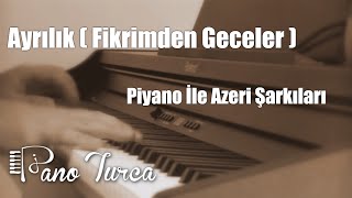 Ayrılık Aman Ayrılık  Piyano Azeri Türküsü [upl. by Yreneh]