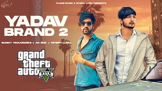 YADAV BRAND 2  GTA Video Sunny Yaduvanshi ftAK Rok I Nitesh Ujoli I Latest haryanvi songs 2022 [upl. by Slayton663]