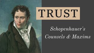 Schopenhauer Trust  Counsels amp Maxims 35 [upl. by Lazar673]