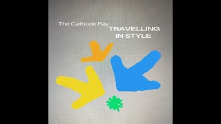 The Cathode Ray  Travelling in Style Official Video [upl. by Keligot]