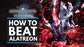 Monster Hunter World Iceborne  HOW TO BEAT ALATREON  Complete Guide Tips amp Tricks [upl. by Divaj]