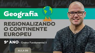 Regionalizando o continente Europeu – Geografia – 9º ano – Ensino Fundamental [upl. by Yenruogis657]